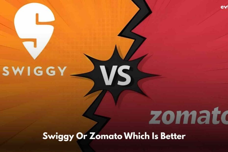 Swiggy Or Zomato Which Is Better