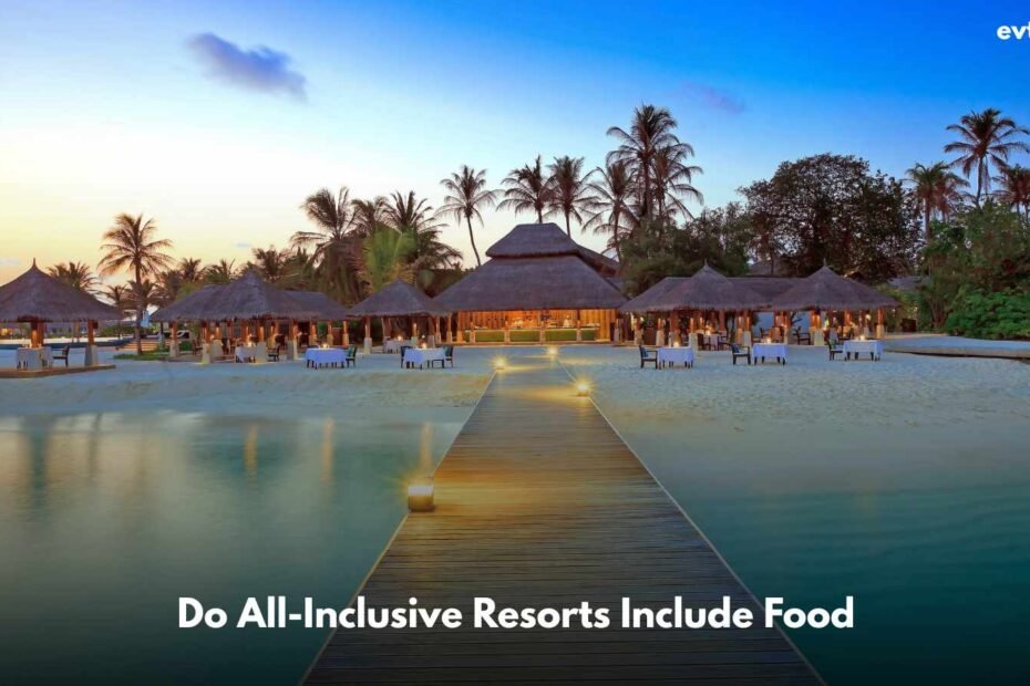 Do All-Inclusive Resorts Include Food