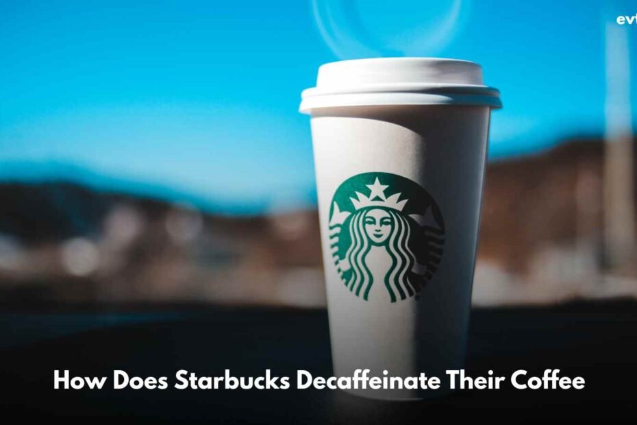 How Does Starbucks Decaffeinate Their Coffee