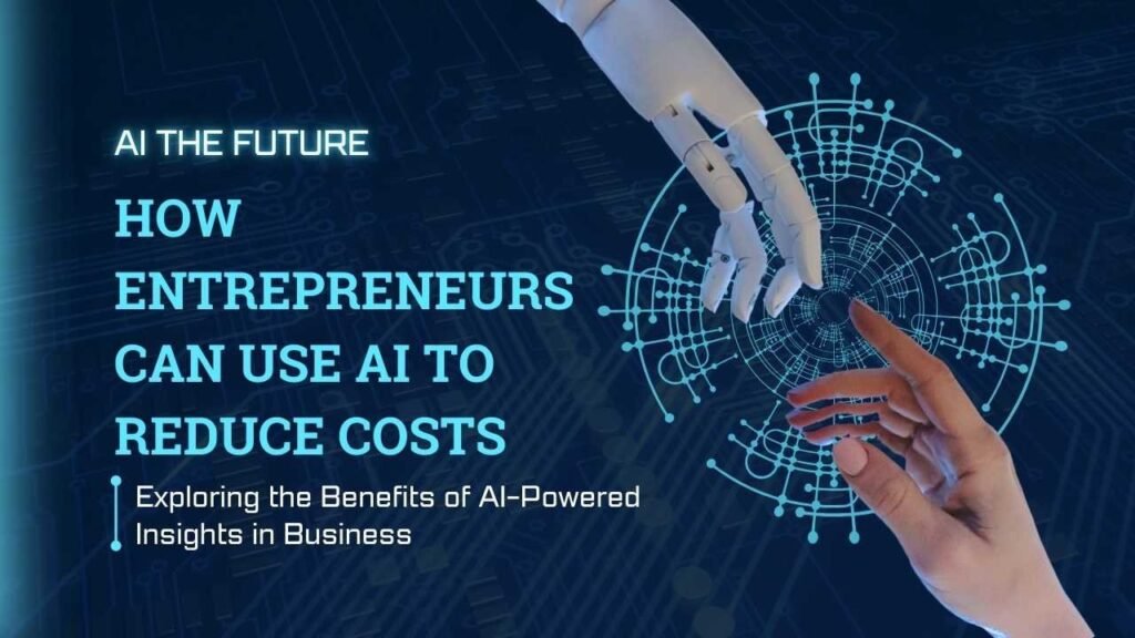 How entrepreneurs can use AI to reduce costs