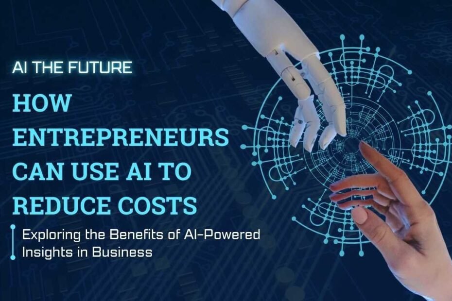 How entrepreneurs can use AI to reduce costs