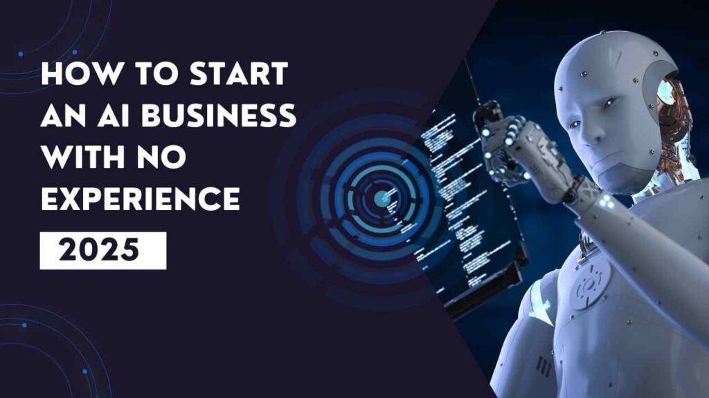 How to Start an AI Business with No Experience
