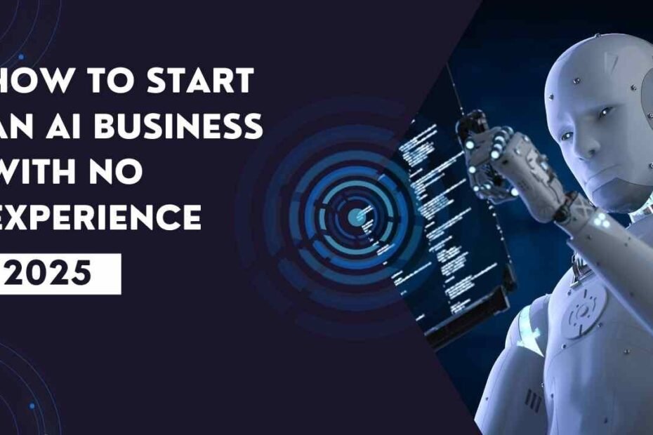 How to Start an AI Business with No Experience