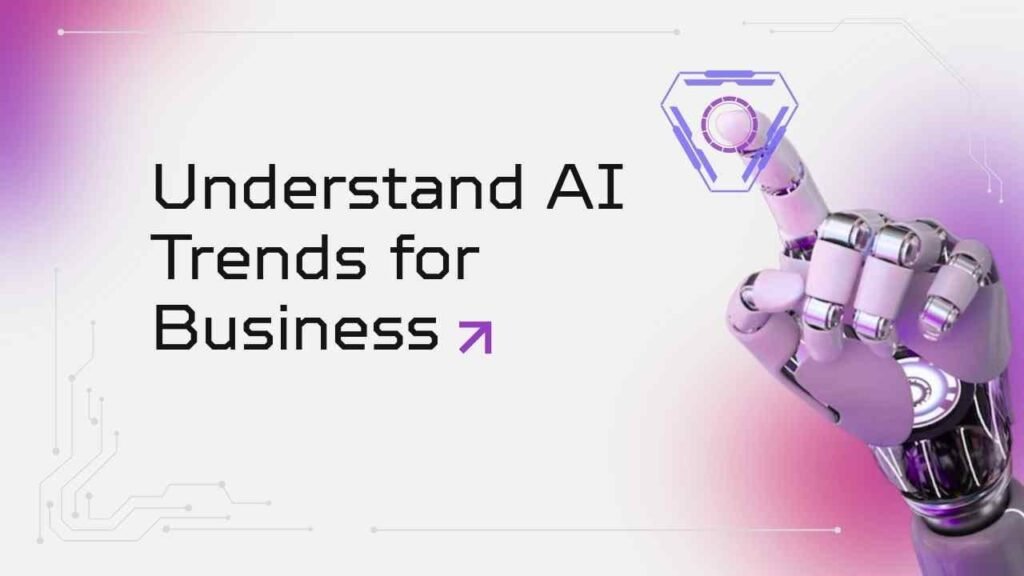 How to Understand AI Trends for Business Opportunities