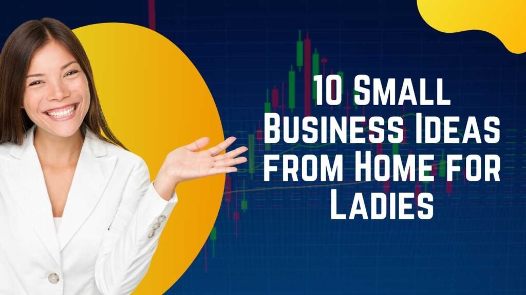 Small Business Ideas from Home for Ladies