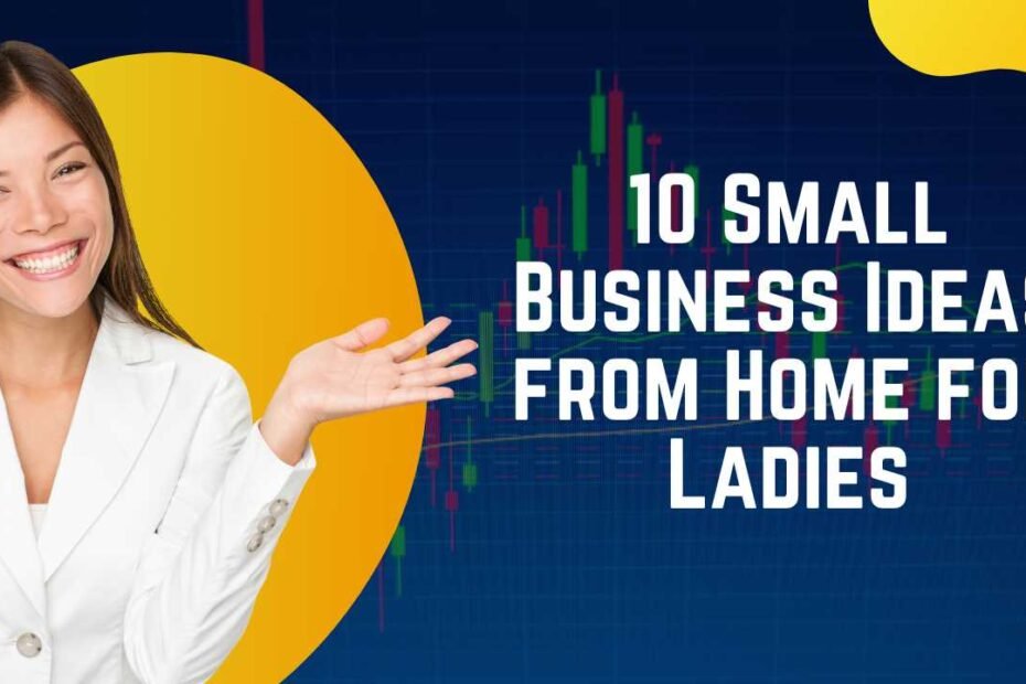 Small Business Ideas from Home for Ladies