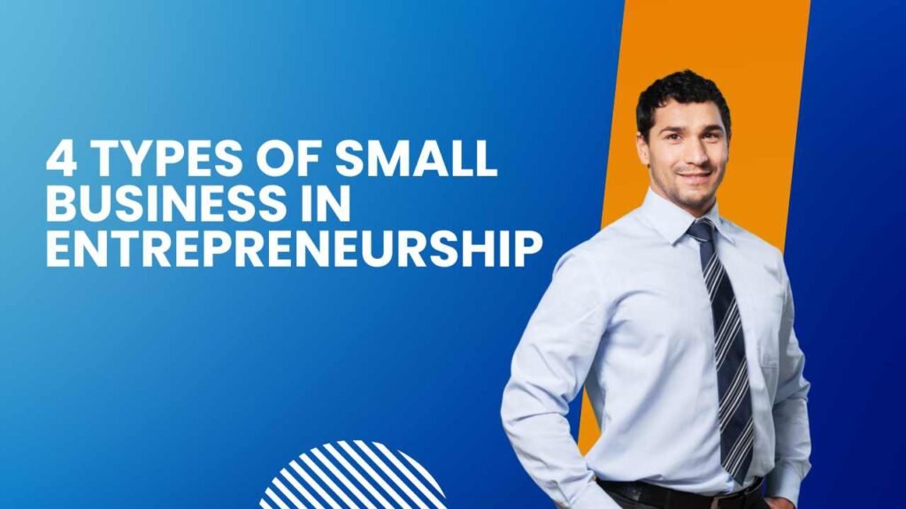 4 Types of Small Business in Entrepreneurship