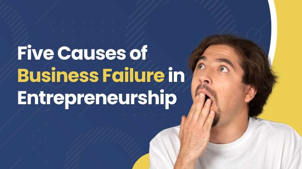 Five Causes of Business Failure in Entrepreneurship