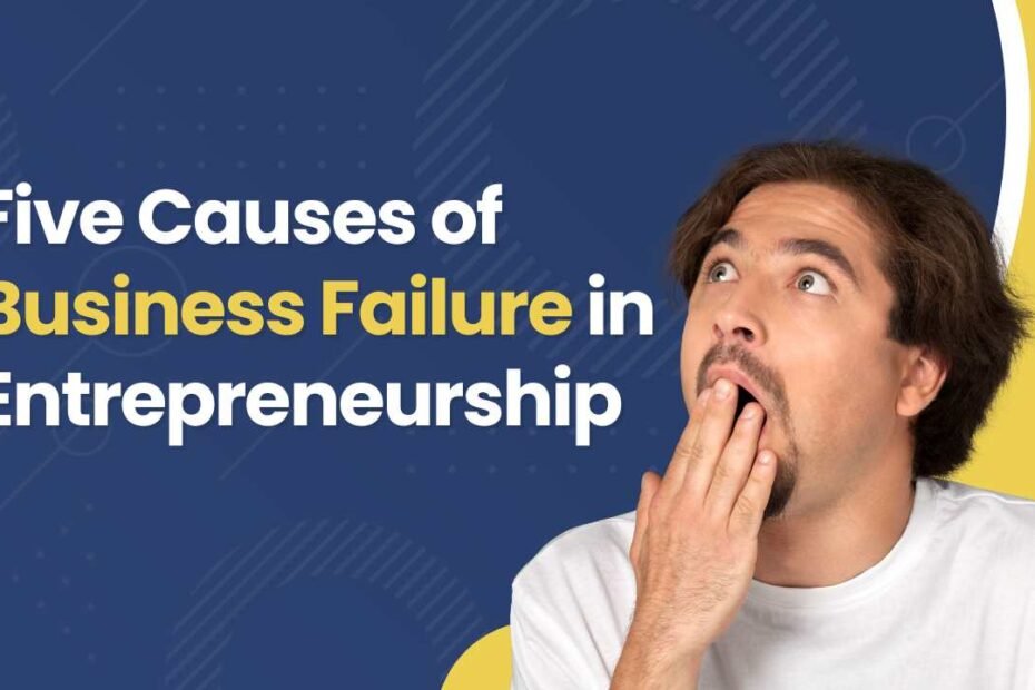 Five Causes of Business Failure in Entrepreneurship